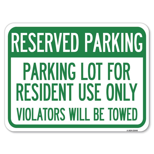 Reserved Parking Reserved Parking Lot for Resident Use Violators Towed Alum, 18" x 24", A-1824-23040